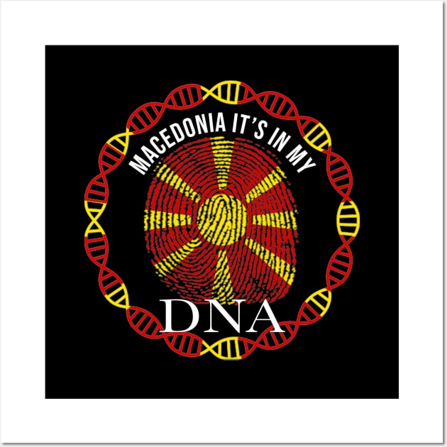 Macedonia Its In My DNA - Gift for Macedonian From Macedonia Wall Art by Country Flags